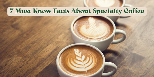 7 Must Know Facts About Specialty Coffee in 2025
